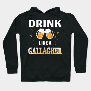 Drink Like A Gallagher Shirt Great St Patrick_s Day Hoodie